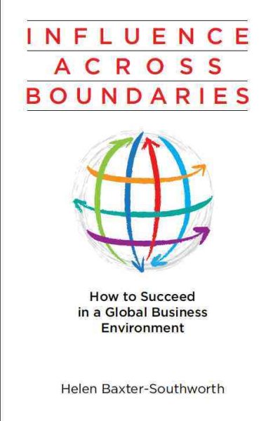 Influence Across Boundaries: How to Succeed in a Global Business Enviroment cover