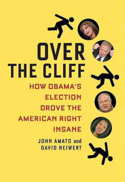 Over the Cliff: How Obama's Election Drove the American Right Insane cover