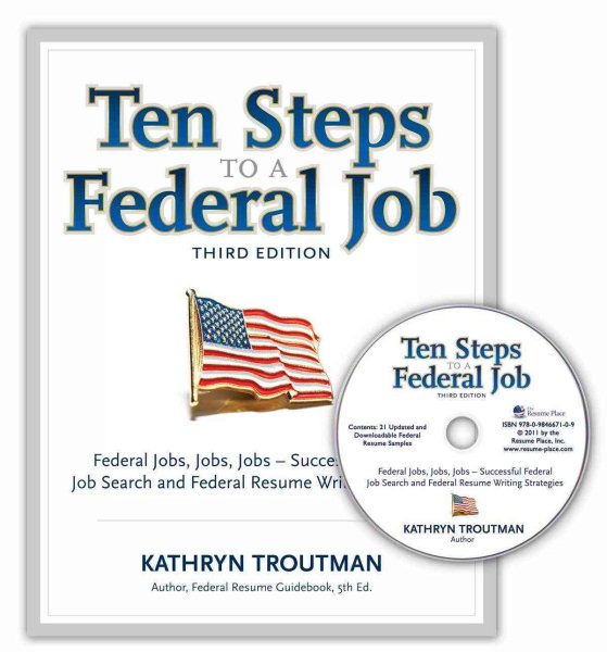Ten Steps to a Federal Job, 3rd Ed With CDROM (Ten Steps to a Federal Job: Federal Jobs, Jobs, Jobs)