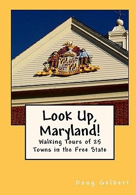Look Up, Maryland!: Walking Tours of 25 Towns in the Free State (Look Up, America! Series) cover