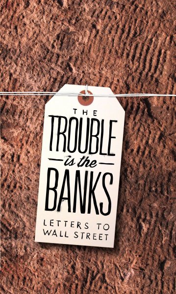 The Trouble Is the Banks: Letters to Wall Street (N+1 Research Branch Small Books) cover