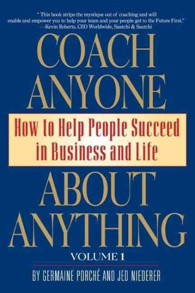 Coach Anyone About Anything: How to Help People Succeed in Business and Life cover