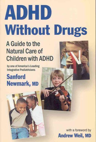 ADHD Without Drugs - A Guide to the Natural Care of Children with ADHD ~ By One of America's Leading Integrative Pediatricians cover