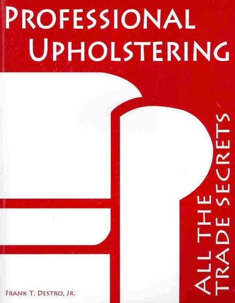 Professional Upholstering: All the Trade Secrets cover
