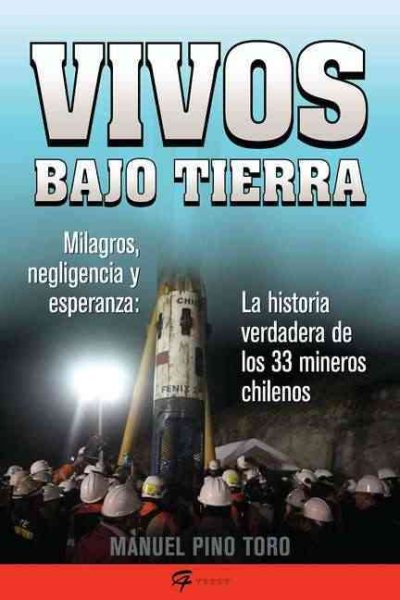 Vivos bajo tierra (Buried Alive): La historia verdadera de los 33 mineros chilenos (The True Story of the 33 Chile an Miners) (Spanish Edition) cover