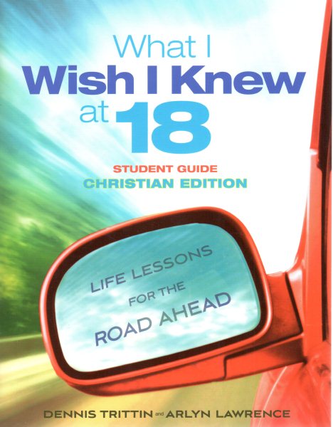 What I Wish I Knew at 18 Student Guide: Christian Edition: Life Lessons for the Road Ahead (Dennis Trittin) cover