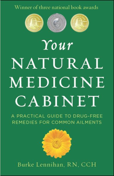 Your Natural Medicine Cabinet: A Practical Guide to Drug-Free Remedies for Everyday Complaints cover
