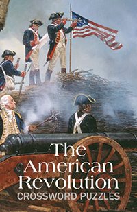 The American Revolution Crossword Puzzles (Puzzle Book)