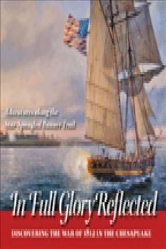 In Full Glory Reflected: Discovering the War of 1812 in the Chesapeake cover