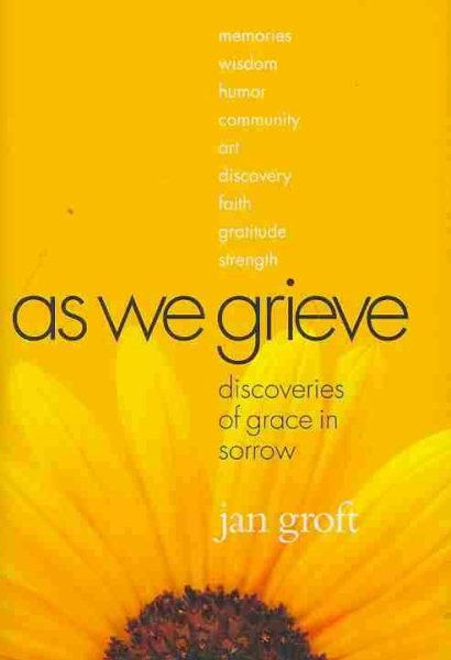 As We Grieve: Discoveries of Grace in Sorrow cover