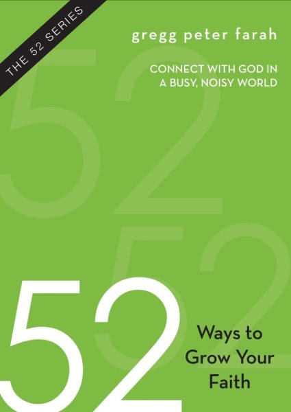 52 Ways to Grow Your Faith: Connect with God in a Busy, Noisy World (52 Series) cover