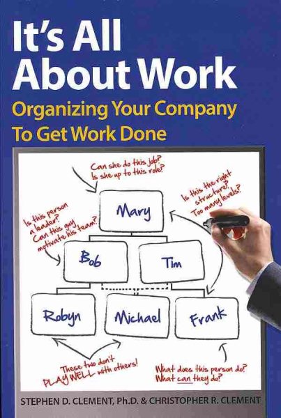 It's All About Work: Organizing Your Company to Get Work Done cover