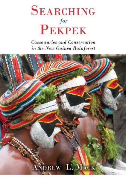 Searching for Pekpek: Cassowaries and Conservation in the New Guinea Rainforest cover
