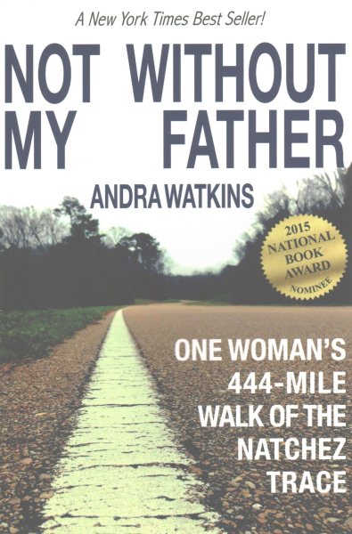Not Without My Father: One Woman's 444-Mile Walk of the Natchez Trace cover