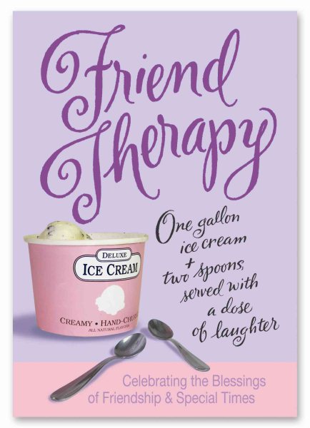 Friend Therapy: 1 Gallon of Ice Cream + 2 Spoons Served with a Dose of Laughter cover