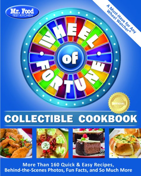 Mr. Food Test Kitchen Wheel of Fortune® Collectible Cookbook: More Than 160 Quick & Easy Recipes, Behind-the-Scenes Photos, Fun Facts, and So Much More cover