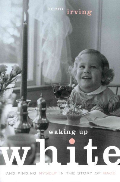 Waking Up White, and Finding Myself in the Story of Race cover