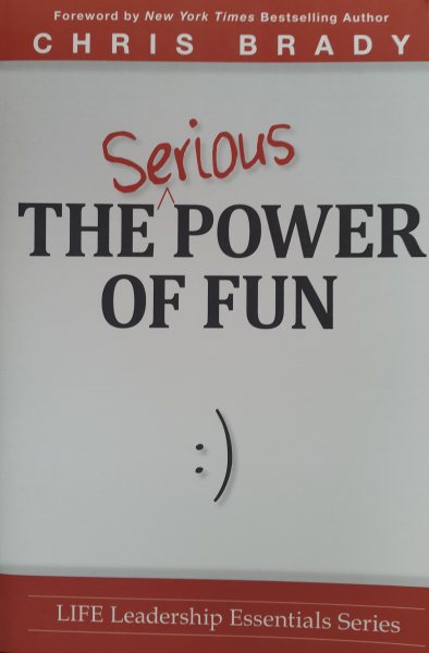 The Serious Power of Fun. (Life Leadership Essentials) cover