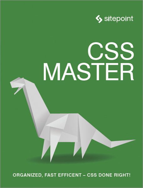 CSS Master: Organized, Fast Efficient - CSS Done Right! cover