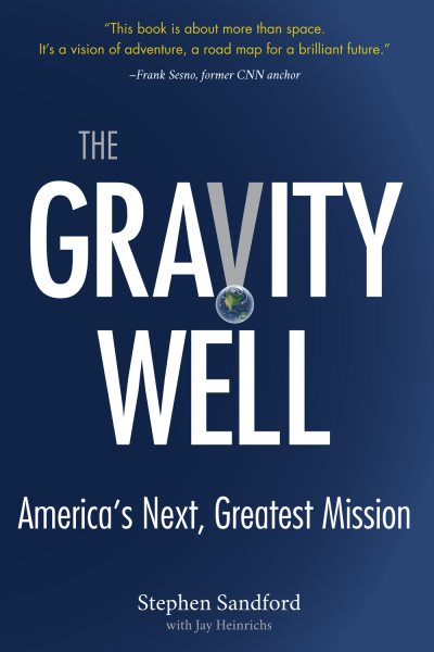 The Gravity Well: America's Next, Greatest Mission cover