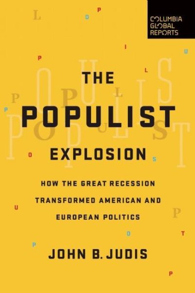 The Populist Explosion: How the Great Recession Transformed American and European Politics cover