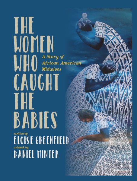 The Women Who Caught The Babies: A Story of African American Midwives cover