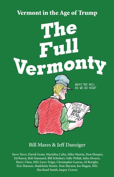 The Full Vermonty: Vermont in the Age of Trump cover