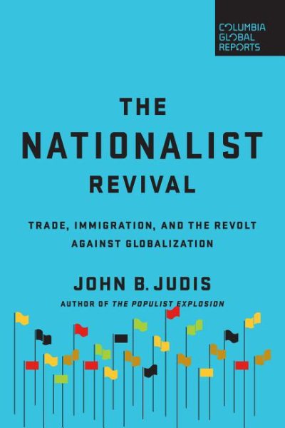 The Nationalist Revival: Trade, Immigration, and the Revolt Against Globalization cover