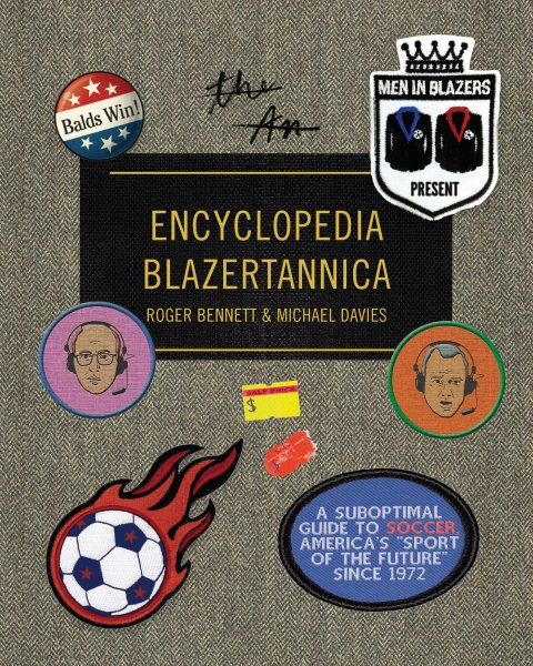 Men in Blazers Present Encyclopedia Blazertannica: A Suboptimal Guide to Soccer, America's "Sport of the Future" Since 1972 cover
