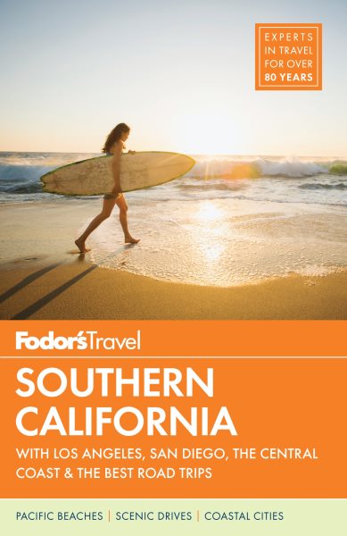 Fodor's Southern California: with Los Angeles, San Diego, the Central Coast & the Best Road Trips (Full-color Travel Guide) cover