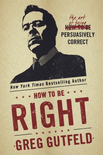 How To Be Right: The Art of Being Persuasively Correct cover