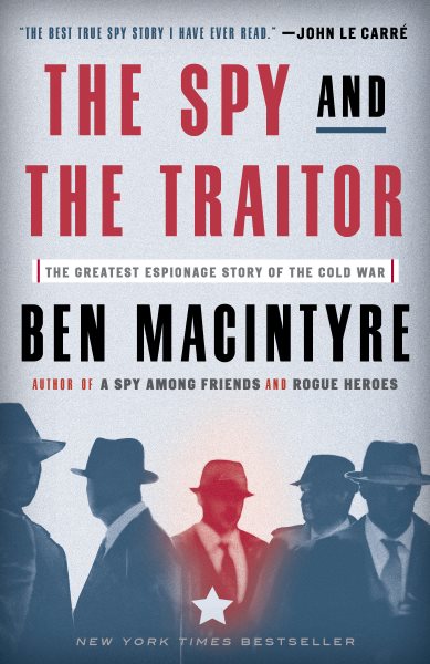 The Spy and the Traitor: The Greatest Espionage Story of the Cold War cover