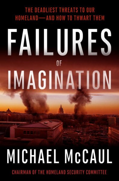 Failures of Imagination: The Deadliest Threats to Our Homeland--and How to Thwart Them cover