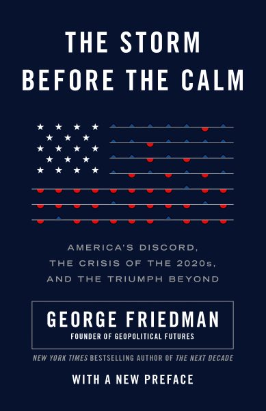 The Storm Before the Calm: America's Discord, the Crisis of the 2020s, and the Triumph Beyond cover