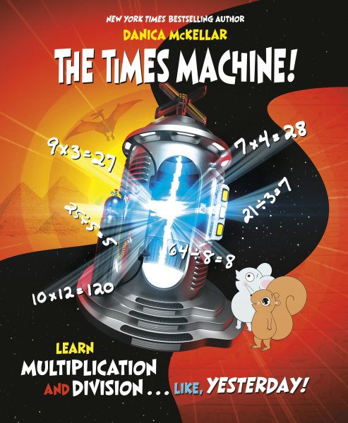 The Times Machine!: Learn Multiplication and Division. . . Like, Yesterday! (McKellar Math) cover