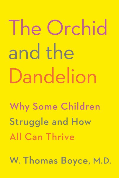 The Orchid and the Dandelion: Why Some Children Struggle and How All Can Thrive cover