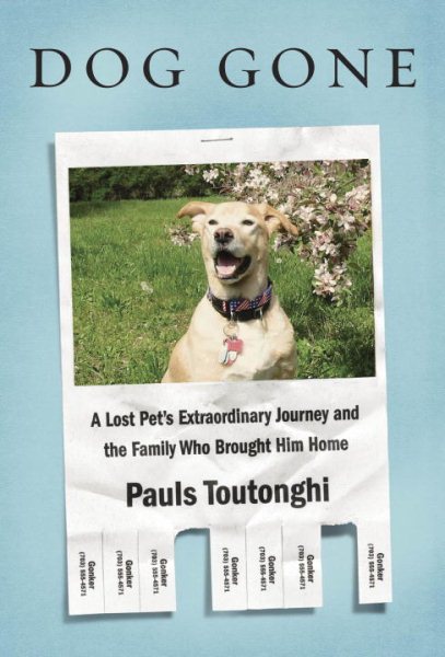 Dog Gone: A Lost Pet's Extraordinary Journey and the Family Who Brought Him Home cover