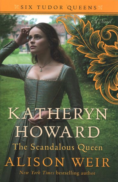 Katheryn Howard, The Scandalous Queen: A Novel (Six Tudor Queens) cover