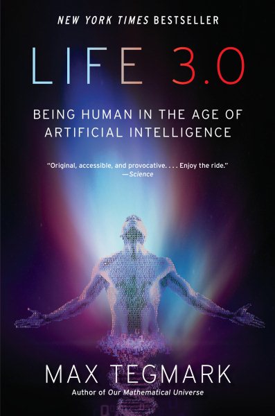Life 3.0: Being Human in the Age of Artificial Intelligence cover