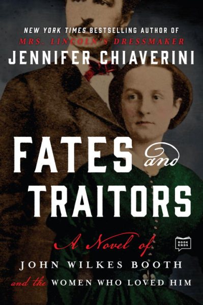 Fates and Traitors: A Novel of John Wilkes Booth and the Women Who Loved Him cover