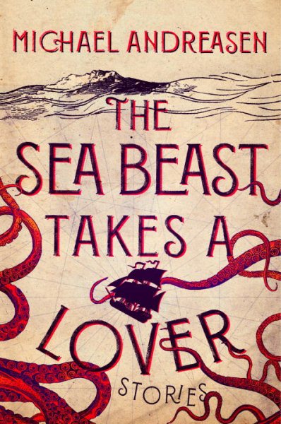 The Sea Beast Takes a Lover: Stories cover