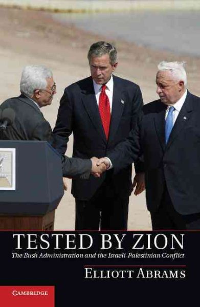 Tested by Zion: The Bush Administration and the Israeli-Palestinian Conflict cover