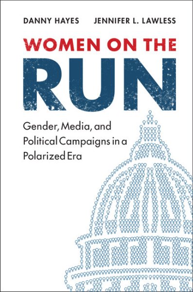 Women on the Run: Gender, Media, and Political Campaigns in a Polarized Era cover