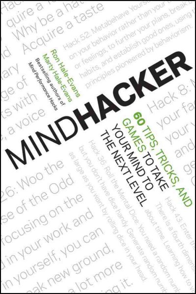 Mindhacker: 60 Tips, Tricks, and Games to Take Your Mind to the Next Level cover