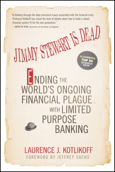Jimmy Stewart Is Dead: Ending the World's Ongoing Financial Plague with Limited Purpose Banking cover