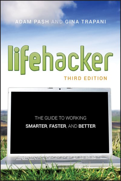 Lifehacker: The Guide to Working Smarter, Faster, and Better cover