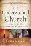 The Underground Church: Reclaiming the Subversive Way of Jesus cover