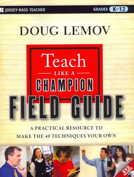 Teach Like a Champion Field Guide: A Practical Resource to Make the 49 Techniques Your Own cover