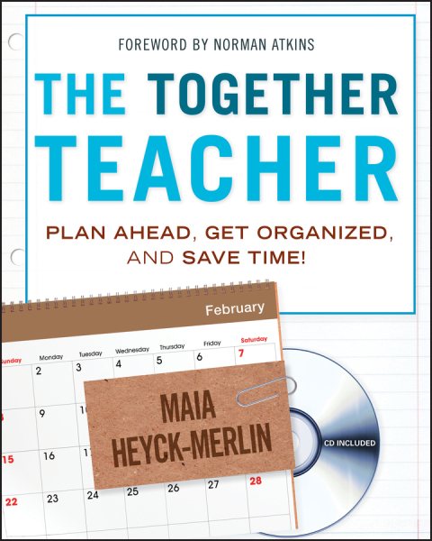 The Together Teacher: Plan Ahead, Get Organized, and Save Time! cover
