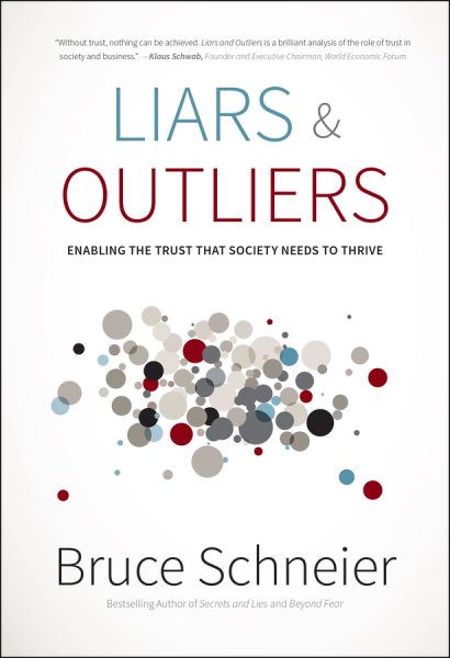 Liars and Outliers: Enabling the Trust that Society Needs to Thrive cover